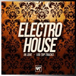 Electro House In Love: 100 Top Tracks