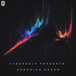 Cyberself Presents: Androids Dream