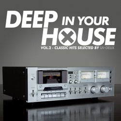 Deep in Your House - Vol 2 - Classic Hits Selected by UN*DEUX
