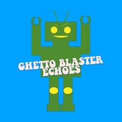 Ghetto Blaster Echoes