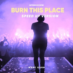 Burn This Place (Speed Up Version)