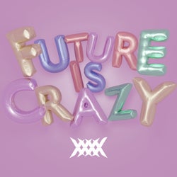 Future Is Crazy