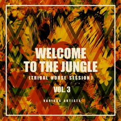 Welcome To The Jungle (Tribal House Session), Vol. 3