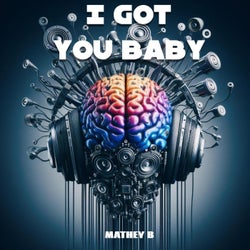 I Got You Baby
