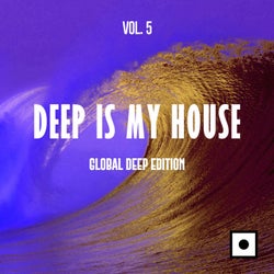 Deep Is My House, Vol. 5 (Global Deep Edition)