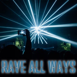 Rave All Ways