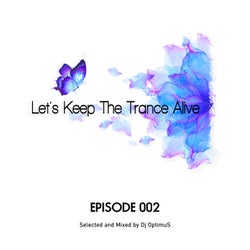 Episode 002 Let's Keep the Trance Alive