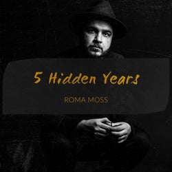 5 Hidden Years: Roma Moss