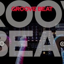 Groove Beat (The Best House Music Selection DJ 2020)