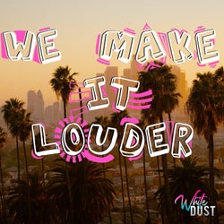 We Make It Louder