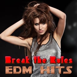 Break the Rules - EDM Hits