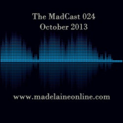 The MadCast 024 - October 2013