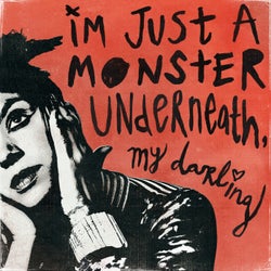I'm Just A Monster Underneath, My Darling