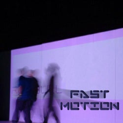 Fast Motion