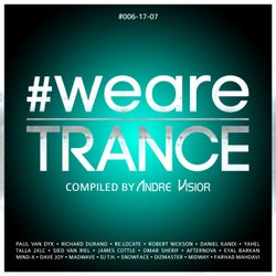 #WeAreTrance #006-17-07 (Compiled by Andre Visior)