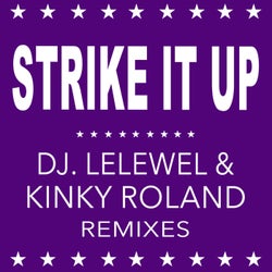 Strike It Up (Dj Lelewel & Kinky Roland Remixes)