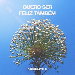 Quero Ser Feliz Também (Extended)