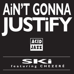 Ain't Gonna Justify (feat. Chezere)