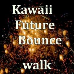 Kawii Future Bounce - walk