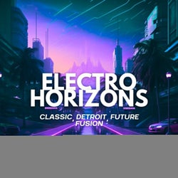 Electro Horizons: Classic, Detroit, Future Fusion, Vol. 11