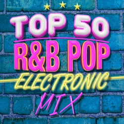 Top 50 R&B Pop Electronic Mix