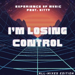 I'm Losing Control (All-Mixes Edition)