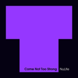 Come Not Too Strong