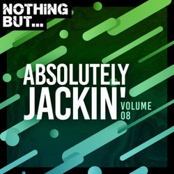 Nothing But... Absolutely Jackin', Vol. 08