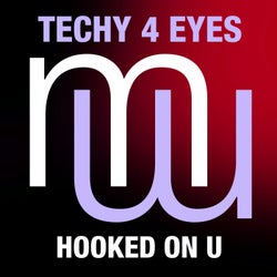 Techy 4 Eyes - Hooked On U