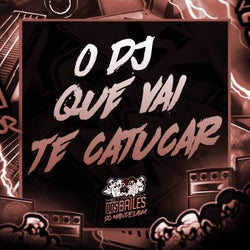 O DJ QUE VAI TE CATUCAR
