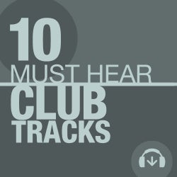 10 Must Hear Club Hits Tracks - Week 18