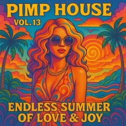 Pimp House, Vol. 13 - Endless Summer of Love & Joy