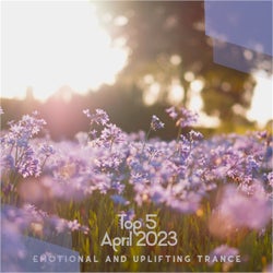 Top 5 April Emotional and Uplifting Trance 2023