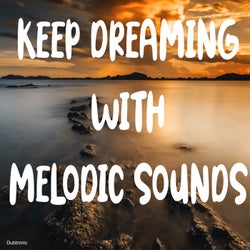 Keep Dreaming with Melodic Sounds