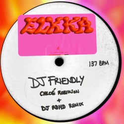 DJ Friendly (Chloé Robinson + DJ ADHD Remix)
