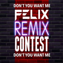 Don't You Want Me - Remix Contest Winners