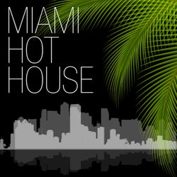 Miami Hot House