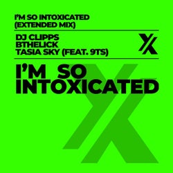 I'm So Intoxicated (feat. 9Ts) [Extended Mix]