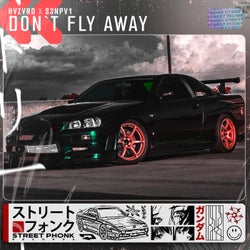 DON'T FLY AWAY