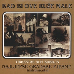 Kad Bi Ove Ruže Male, Najljepše Gradske