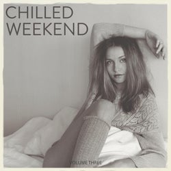Chilled Weekend, Vol. 3 (Lay Back & Relax With This Selection Of Chilled Deep House Tunes)