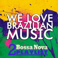 We Love Brazilian Music, Vol. 2: Bossa Nova Playlist