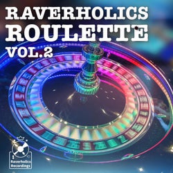 Raverholics Roulette, Vol. 2