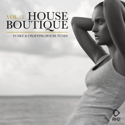 House Boutique Volume 15 - Funky & Uplifting House Tunes