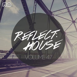 Reflect:House Vol. 47
