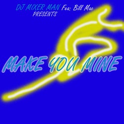 Make you mine