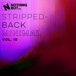 Nothing But... Stripped-Back Minimal, Vol. 10