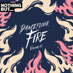 Nothing But... Dancefloor Fire, Vol. 18