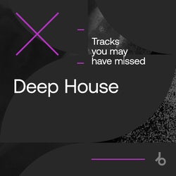 Tracks You Might Have Missed: Deep House