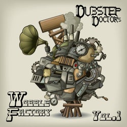 Dubstep Doctor's Wobble Factory, Vol. 1 Best Top Electronic Dance Hits, Dub, Brostep, Psystep, Rave Anthem